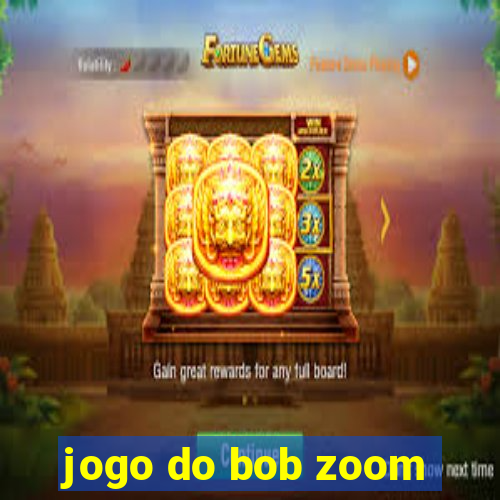 jogo do bob zoom