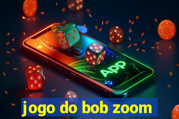 jogo do bob zoom
