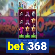 bet 368