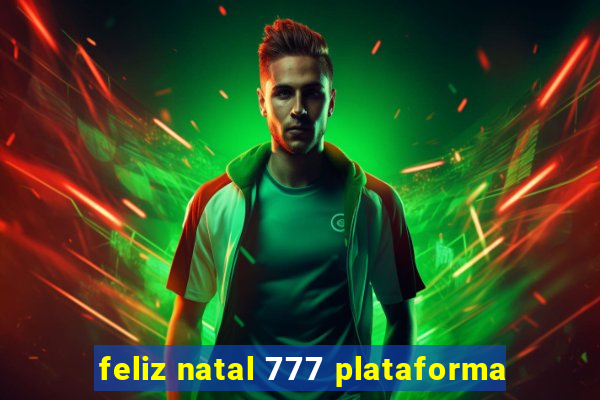 feliz natal 777 plataforma