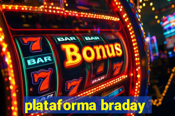 plataforma braday
