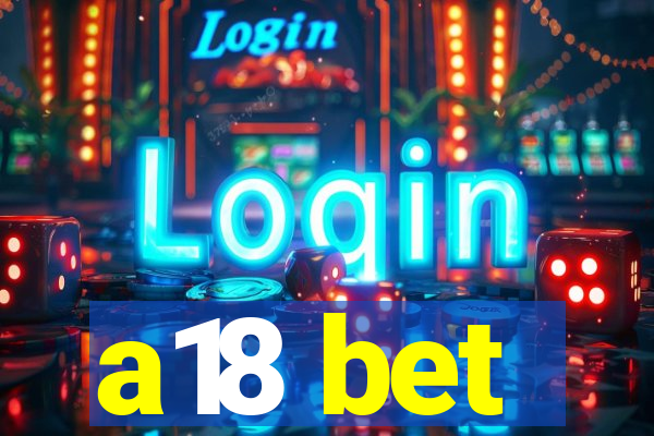 a18 bet