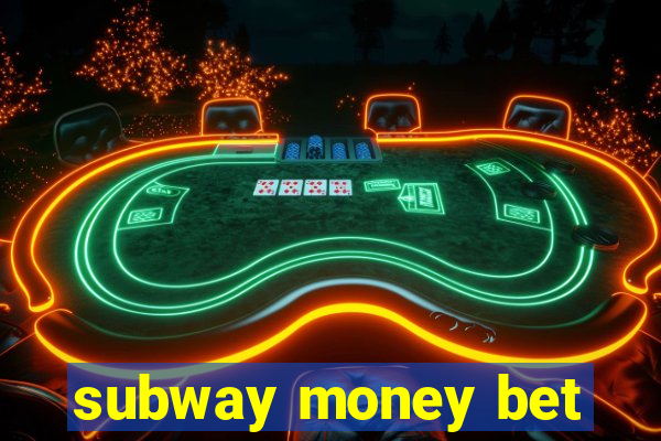 subway money bet