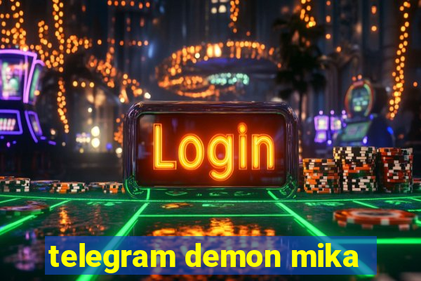 telegram demon mika