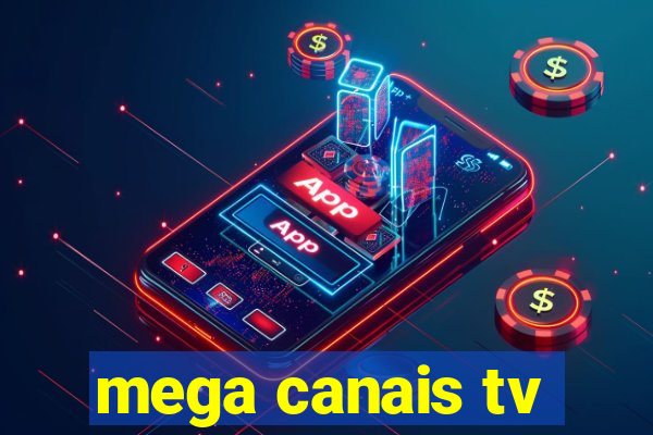 mega canais tv