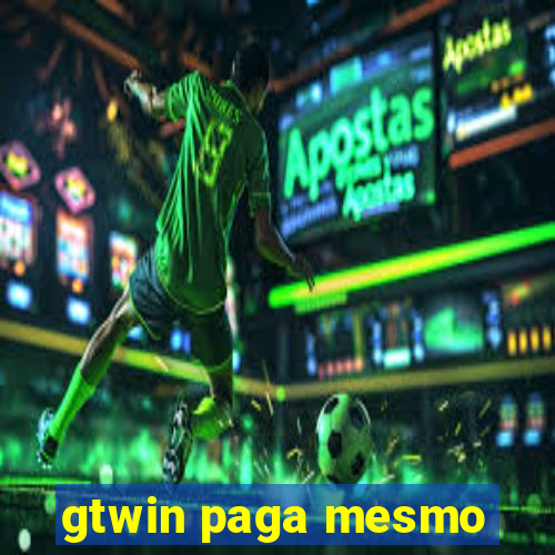 gtwin paga mesmo