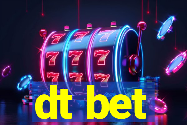 dt bet