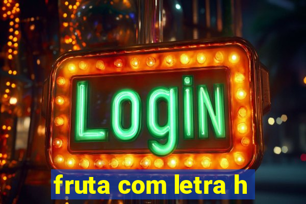 fruta com letra h