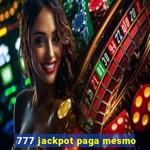 777 jackpot paga mesmo
