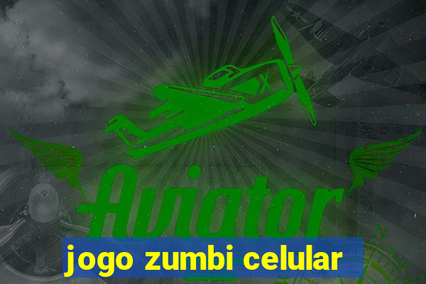 jogo zumbi celular