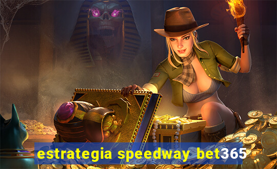 estrategia speedway bet365