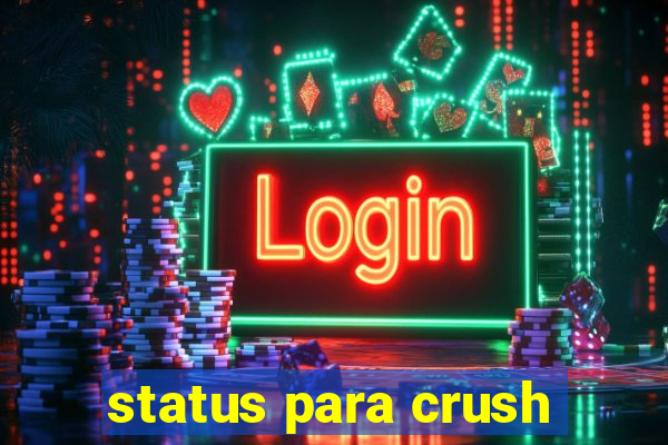 status para crush