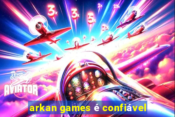 arkan games é confiável