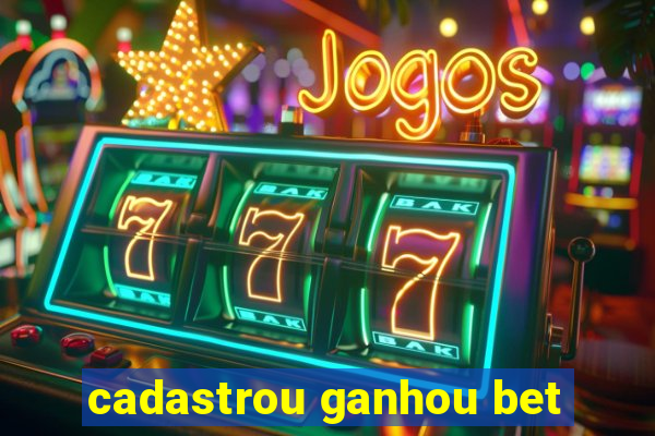 cadastrou ganhou bet