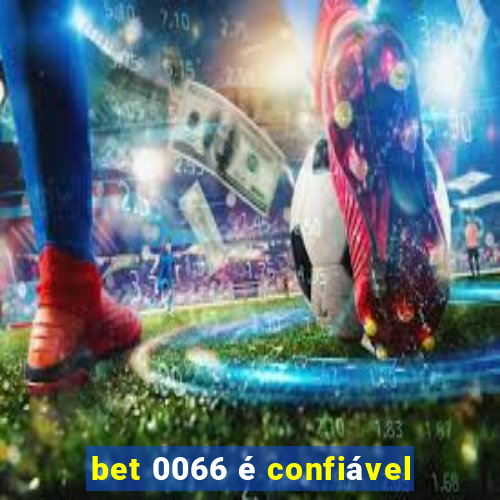 bet 0066 é confiável