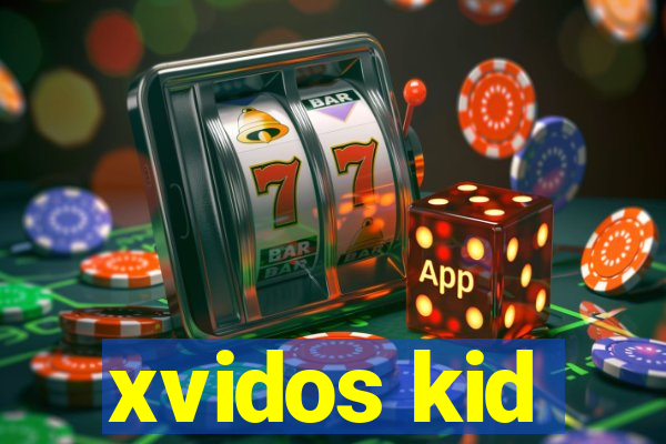 xvidos kid