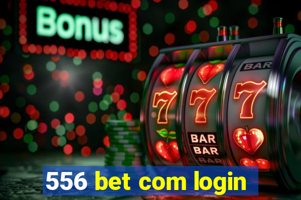 556 bet com login