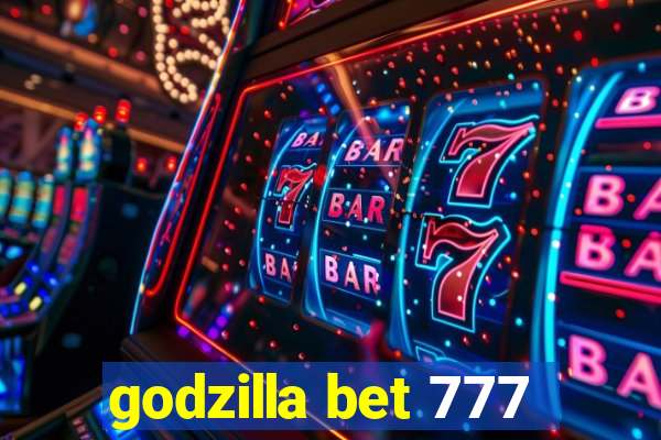 godzilla bet 777