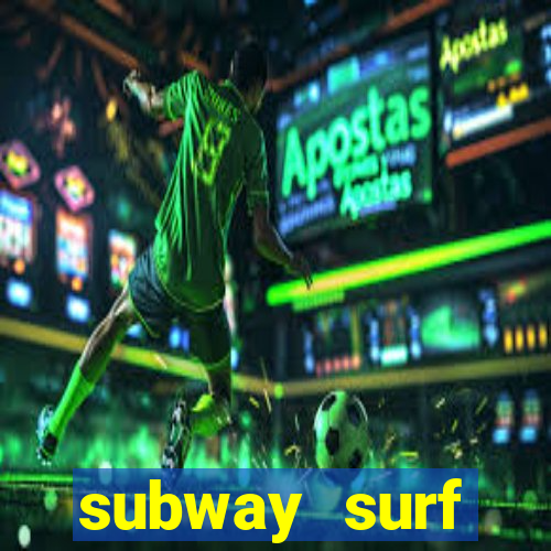 subway surf deposito 1 real