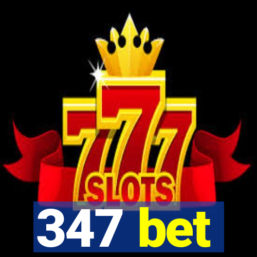 347 bet