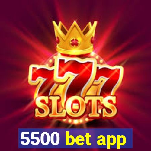 5500 bet app