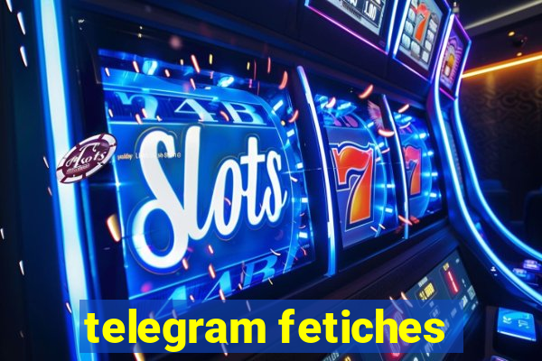 telegram fetiches