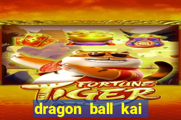 dragon ball kai legendado online