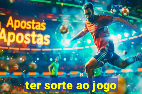 ter sorte ao jogo