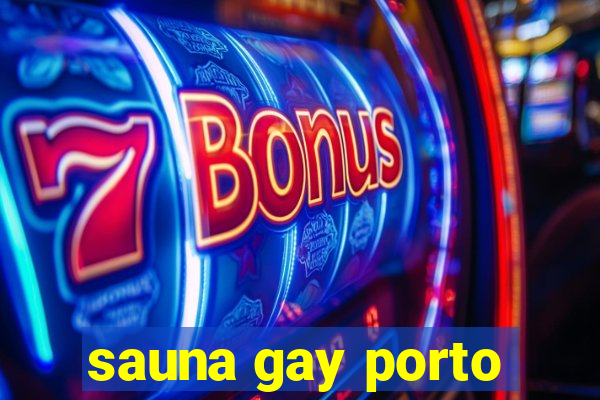 sauna gay porto