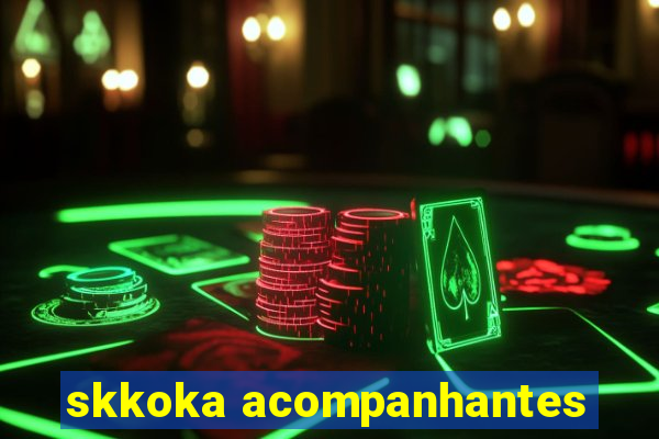 skkoka acompanhantes