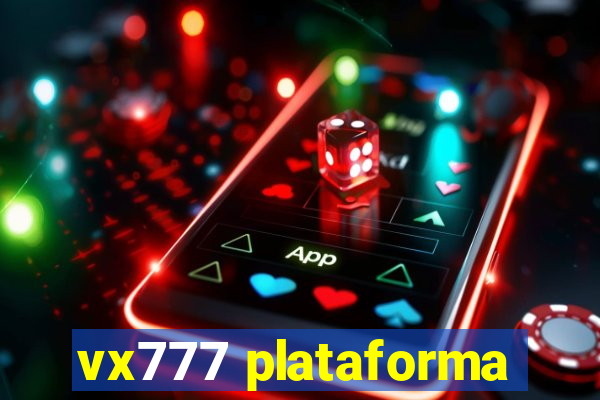 vx777 plataforma