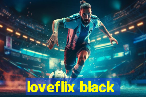 loveflix black