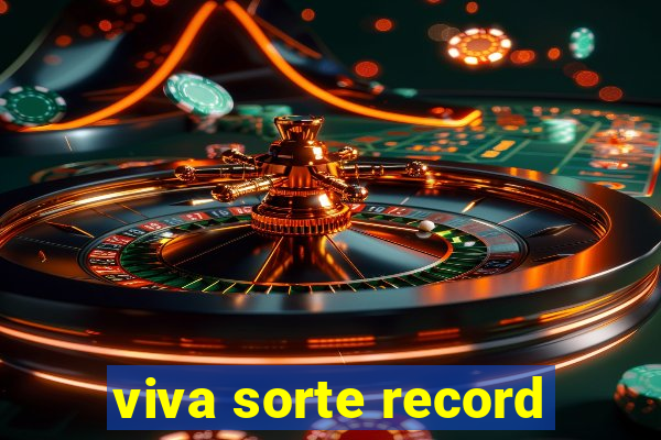viva sorte record