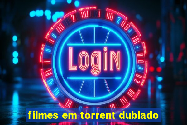 filmes em torrent dublado