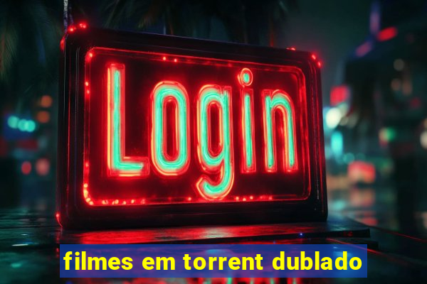 filmes em torrent dublado