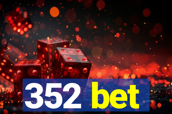 352 bet