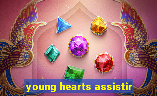 young hearts assistir