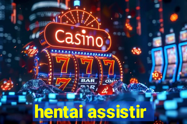 hentai assistir