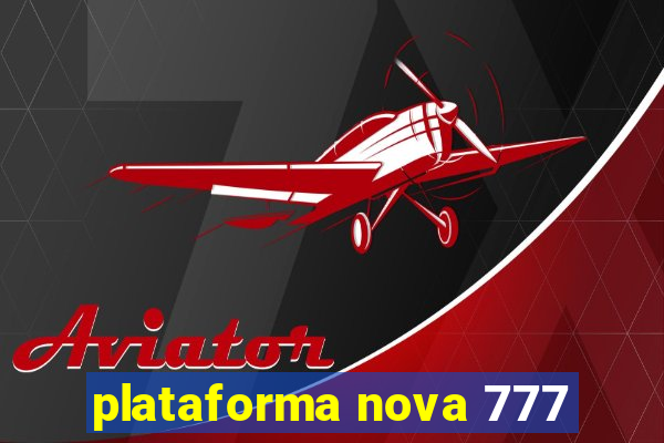 plataforma nova 777