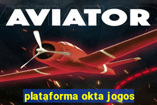 plataforma okta jogos