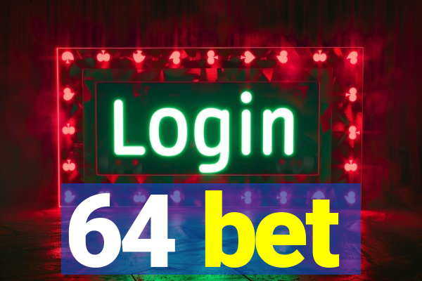 64 bet