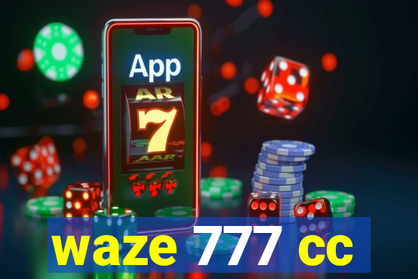 waze 777 cc