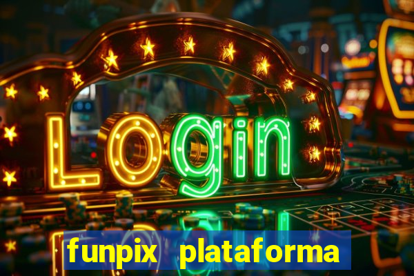 funpix plataforma de jogos