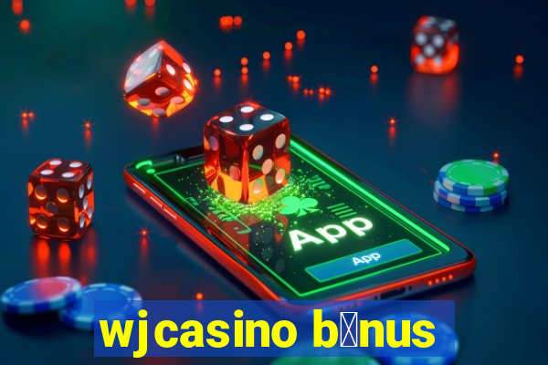 wjcasino b么nus