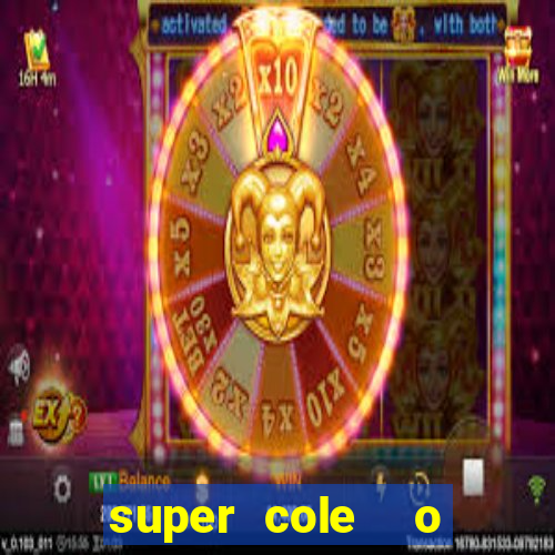 super cole  o 7784 jogos download