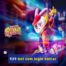 939 bet com login entrar