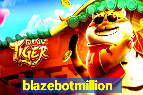 blazebotmillion