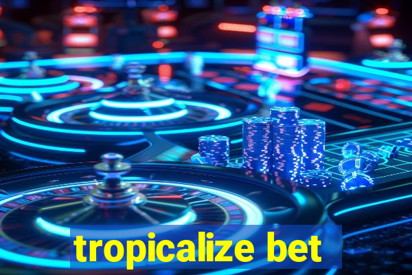 tropicalize bet