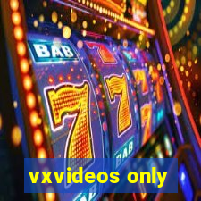 vxvideos only