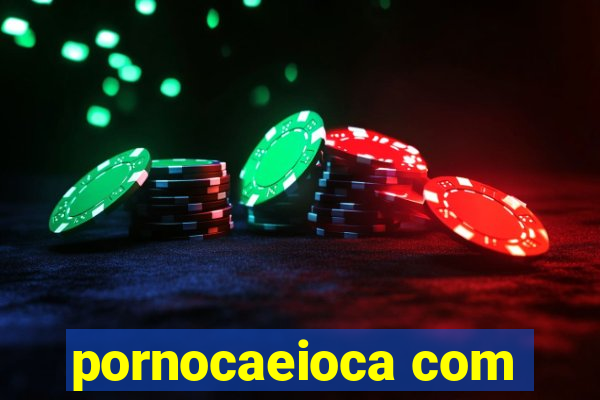 pornocaeioca com